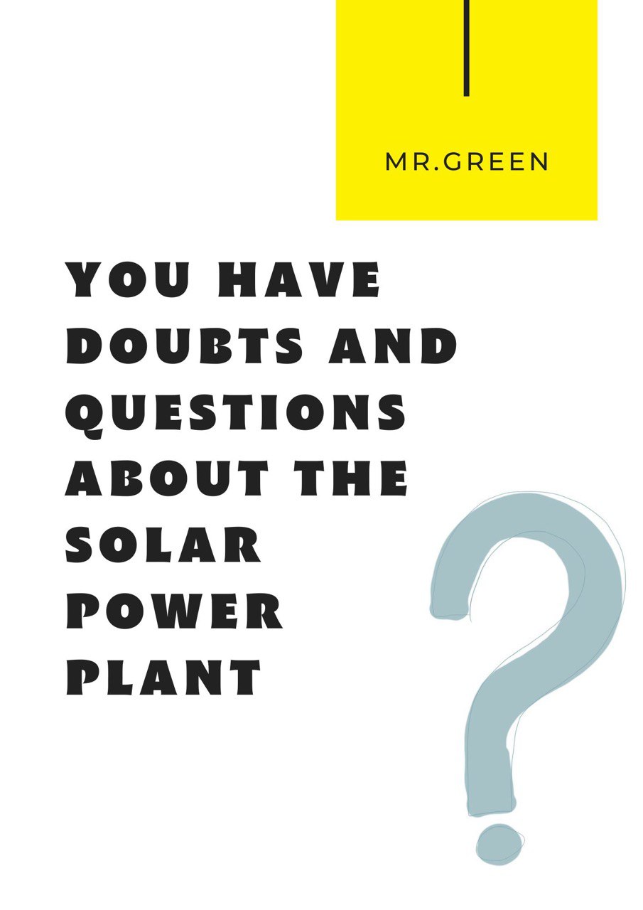 YOU HAVE DOUBTS AND QUESTIONS ABOUT THE SOLAR POWER PLANT